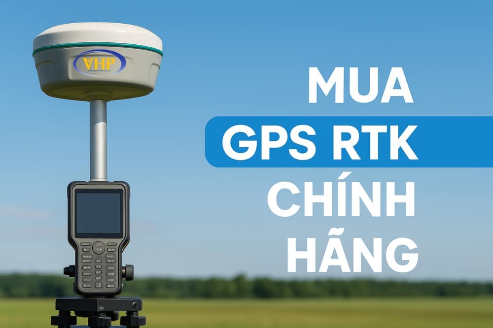 Địa chỉ mua máy GPS RTK ở Hà Nội uy tín và CHÍNH HÃNG 2025